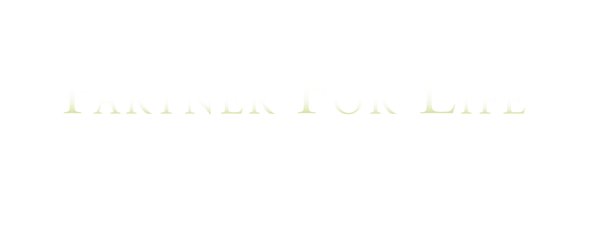 PARTNER FOR LIFE 一生涯のお付き合い